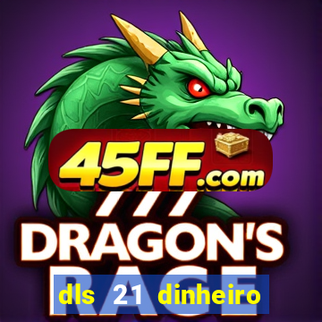 dls 21 dinheiro infinito download